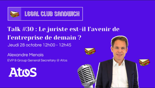 [Evenement] Intervention d'Alexandre MENAIS, Secrtétaire Général du groupe ATOS le jeudi 28/10 à 12h dans le Legal Club Sandwich
