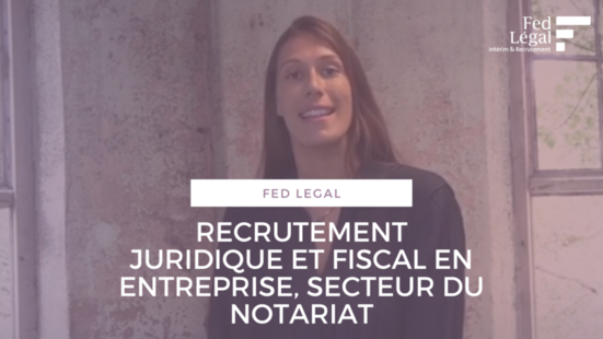 Jessica Berge, consultante senior chez Fed Légal - "Recrutement juridique et fiscal en entreprise, secteur du notariat."