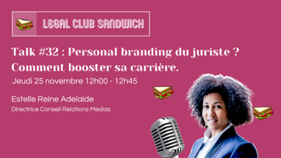 [Evenement] Intervention  de Estelle Reine Adelaide, consultante en communication et relations médias et fondatrice d'Eracom, le jeudi 25/11 à 12h dans le Legal Club Sandwich
