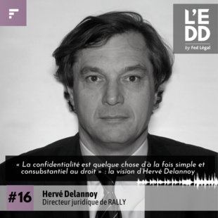 [Podcast] #16 : Hervé Delannoy : « Faire comprendre le droit pour qu’il évolue » 