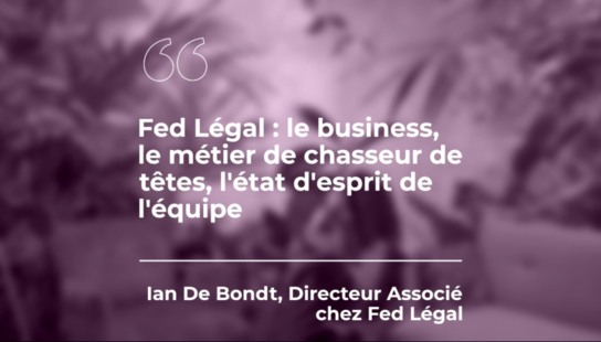 Interview de Ian De Bondt, Directeur Associé chez Fed Légal