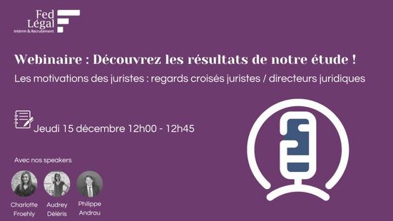 [Webinaire] Découvrez les résultats de notre étude : Motivation des juristes - Regards croisés juristes / directeurs juridiques