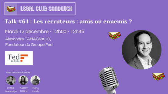 [Evènement] Intervention d'Alexandre Tamagnaud, Fondateur du Groupe Fed, dans le Legal Club Sandwich