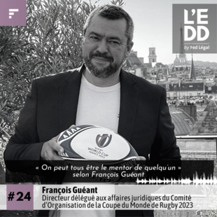 [Podcast] #24 : François Guéant : l'artisan du droit au service de la Coupe du Monde de Rugby